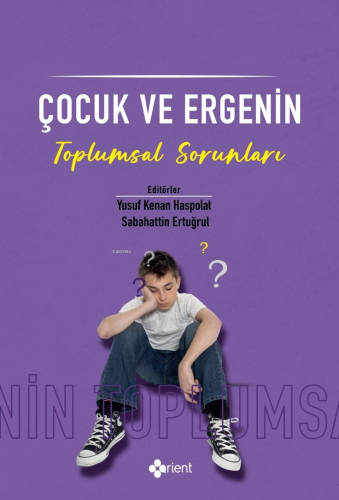 Çocuk Ve Ergenin Toplumsal Sorunları | Yusuf Kenan Haspolat | Orient Y