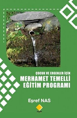 Çocuk ve Ergenlerler için Merhamet Temelli Eğitim Programı | Eşref Nas