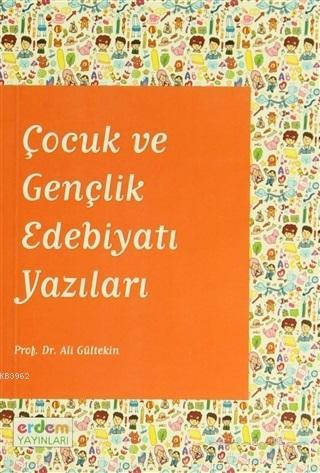 Çocuk ve Gençlik Edebiyatı Yazıları | Ali Gültekin | Erdem Çocuk