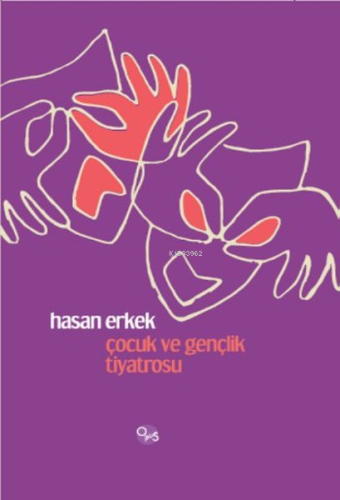 Çocuk ve Gençlik Tiyatrosu | Hasan Erkek | Opus Yayınları