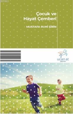 Çocuk ve Hayat Çemberi | Mustafa Ruhi Şirin | Uçan At Yayınları