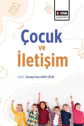 Çocuk ve İletişim | Zeynep Esra Abay Çelik | Eğitim Yayınevi