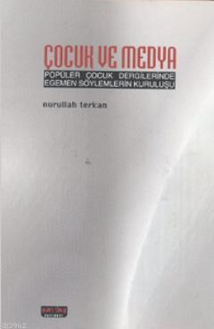 Çocuk ve Medya; Popüler Çocuk Dergilerinde Egemen Söylemlerin Kuruluşu