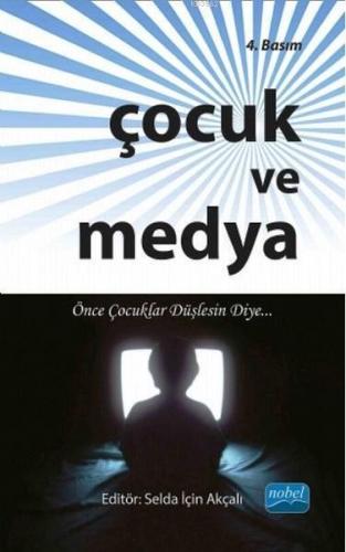 Çocuk ve Medya | Selda İçin Akçalı | Nobel Akademik Yayıncılık