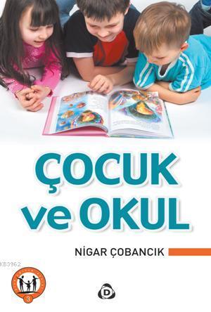 Çocuk ve Okul | Nigar Çobancık | Düşün Yayıncılık