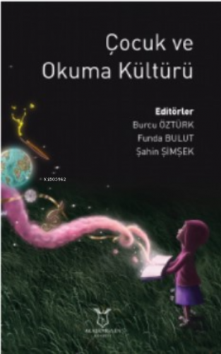 Çocuk ve Okuma Kültürü | Burcu Öztürk | Akademisyen Kitabevi