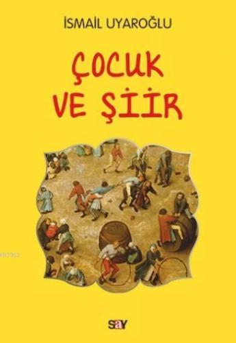 Çocuk ve Şiir | İsmail Uyaroğlu | Say Yayınları