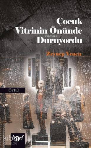 Çocuk Vitrinin Önünde Duruyordu | Zeynep Yenen | Harf Eğitim Yayıncılı