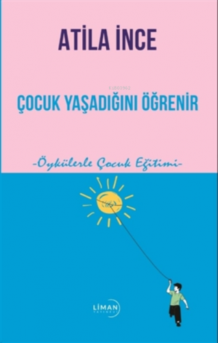 Çocuk Yaşadığını Öğrenir Öykülerle Çocuk Eğitimi | Atila İnce | Liman 