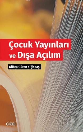 Çocuk Yayınları ve Dışa Açılım | Kübra Güran Yiğitbaşı | Çizgi Kitabev