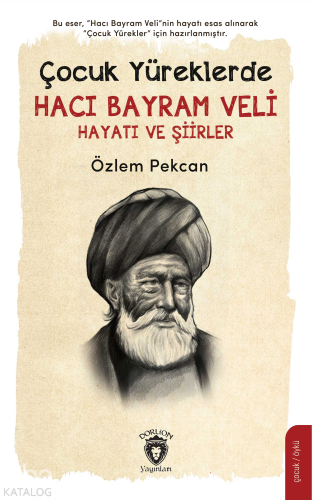 Çocuk Yüreklerde Hacı Bayram Veli Hayatı ve Şiirler | Özlem Pekcan | D