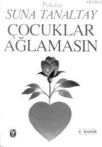 Çocuklar Ağlamasın | Suna Tanaltay | Tekin Yayınevi