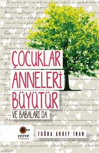 Çocuklar Anneleri Büyütür ve Babaları Da | Tuğba Akbey İnan | Cezve Ki