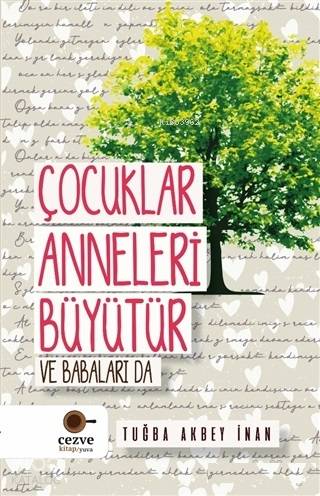 Çocuklar Anneleri Büyütür ve Babaları Da | Tuğba Akbey İnan | Cezve Ki