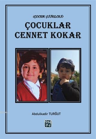 Çocuklar Cennet Kokar | Abdülkadir Turğut | Kutlu Yayınevi