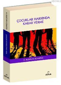 Çocuklar Hakkında Karar Verme | H. Rudolph Schaffer | Doruk Yayıncılık