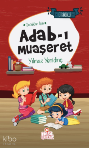 Çocuklar İçin Adab-ı Muaşeret | Yılmaz Yenidinç | Nesil Çocuk