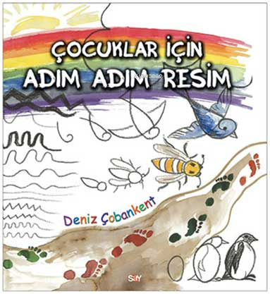 Çocuklar İçin Adım Adım Resim | Deniz Çobankent | Say Yayınları