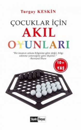 Çocuklar İçin Akıl Oyunları | Turgay Keskin | Siyah Beyaz Yayınları