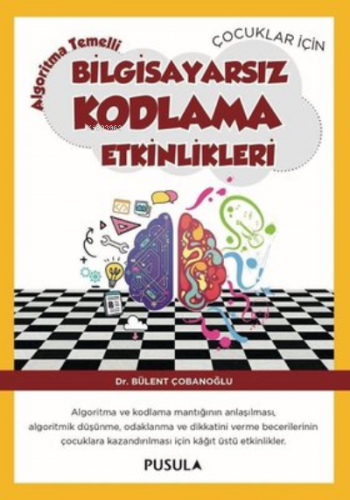 Çocuklar için Algoritma Temelli Bilgisayarsız Kodlama Etkinlikleri | B