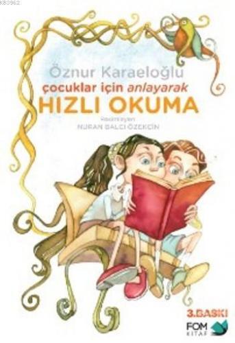 Çocuklar İçin Anlayarak Hızlı Okuma (8+ Yaş) | Öznur Karaeloğlu | Fom 