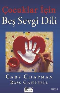 Çocuklar İçin Beş Sevgi Dili | Gary Chapman | Koridor Yayıncılık