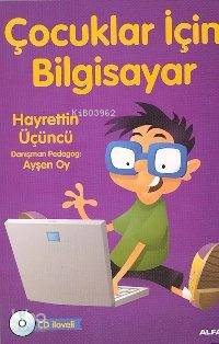 Çocuklar İçin Bilgisayar | Hayrettin Üçüncü | Alfa Basım Yayım Dağıtım