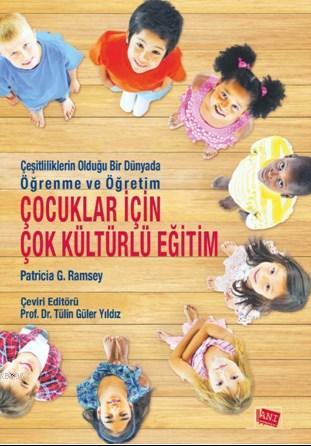 Çocuklar İçin Çok Kültürlü Eğitim; Çeşitliliklerin Olduğu Bir Dünyada 