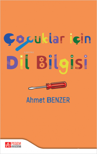 Çocuklar İçin Dil Bilgisi | Ahmet Benzer | Pegem Akademi Yayıncılık