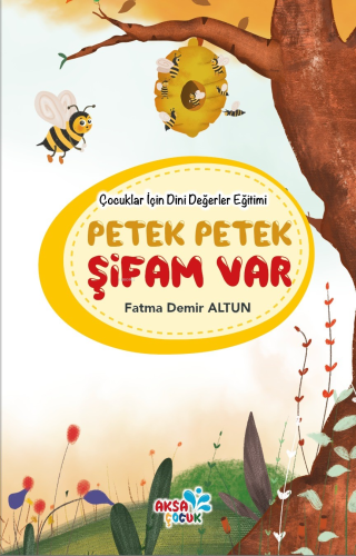 Çocuklar İçin Dini Değerler Eğitimi - Petek Petek Şifam Var | Fatma De