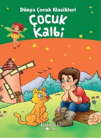 Çocuklar İçin Dünya Klasikleri; Çocuk Kalbi | Muhammed T. Karaca | Kol