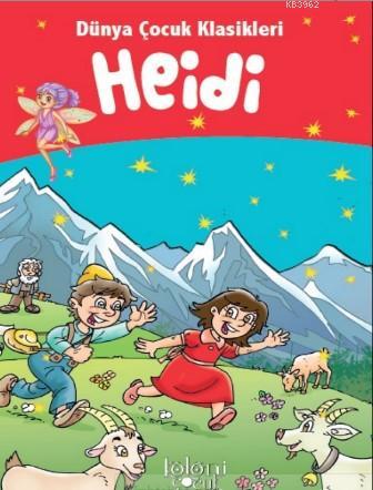 Çocuklar İçin Dünya Klasikleri; Heidi | Muhammed T. Karaca | Koloni Ço