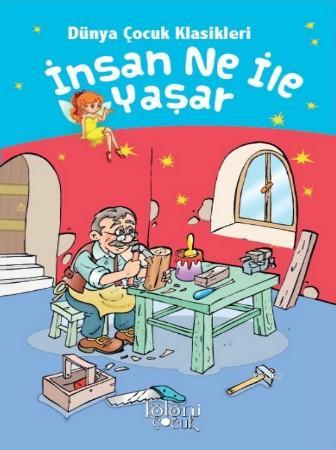 Çocuklar İçin Dünya Klasikleri; İnsan Ne ile Yaşar | Muhammed T. Karac