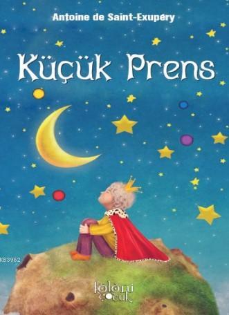 Çocuklar İçin Dünya Klasikleri; Küçük Prens | Muhammed T. Karaca | Kol