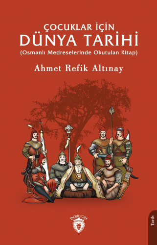 Çocuklar İçin Dünya Tarihi;(Osmanlı Medreselerinde Okutulan Kitap) | A