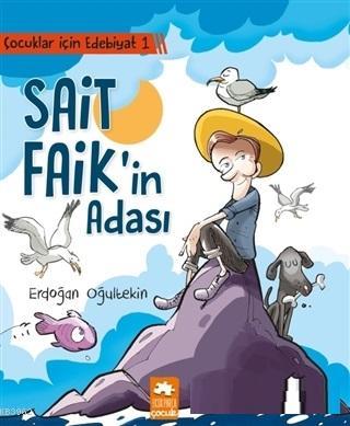 Çocuklar İçin Edebiyat 1 - Sait Faik'in Adası | Erdoğan Oğultekin | Ek