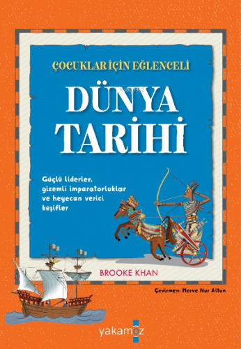 Çocuklar İçin Eğlenceli Dünya Tarihi | Brooke Khan | Yakamoz Yayınları