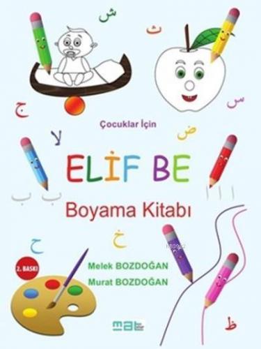 Çocuklar İçin Elif Be Boyama Kitabı | Murat Bozdoğan | Mat Kitap Yayın