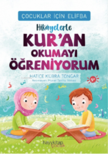 Çocuklar İçin Elifba: Hikâyelerle Kur’an Okumayı Öğreniyorum | Hatice 