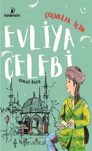 Çocuklar İçin Evliya Çelebi | Osman Bekiş | İskenderiye Kitap