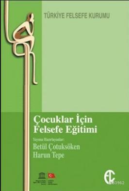 Çocuklar için Felsefe Eğitimi | Betül Çotuksöken | Türkiye Felsefe Kur