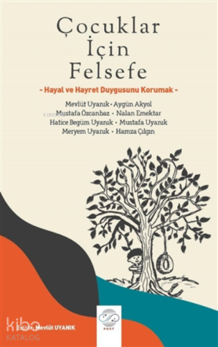 Çocuklar İçin Felsefe Hayal ve Hayret Duygusunu Korumak | Mevlüt Uyanı