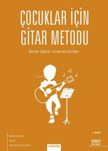 Çoçuklar İçin Gitar Metodu | Bülent İşbilen | Arkadaş Yayınevi