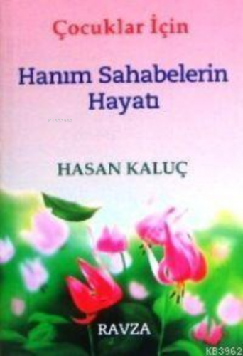 Çocuklar İçin Hanım Sahabelerin Hayatı | Hasan Kaluç | Ravza Yayınları