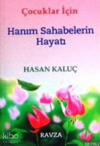 Çocuklar İçin Hanım Sahabelerin Hayatı | Hasan Kaluç | Ravza Yayınları