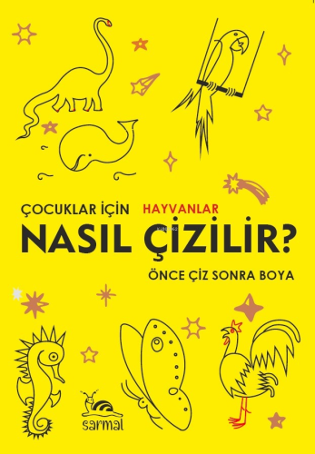 Çocuklar İçin Hayvanlar Nasıl Çizilir ?;Önce Çiz Sonra Boya | İsmet Gü