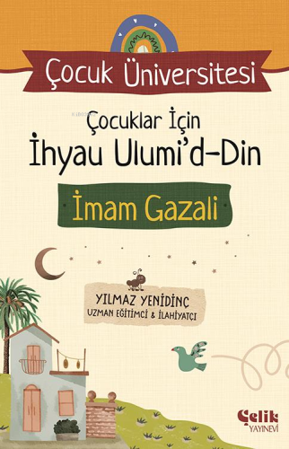 Çocuklar için İhyau Ulumiddin;Çocuk Üniversitesi | Yılmaz Yenidinç | Ç