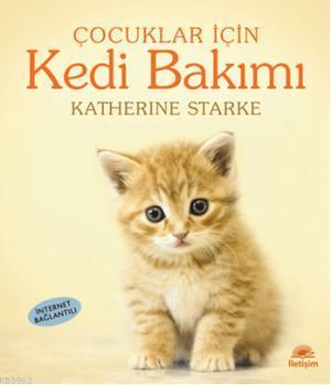 Çocuklar İçin| Kedi Bakımı | Katherine Starke | İletişim Yayınları