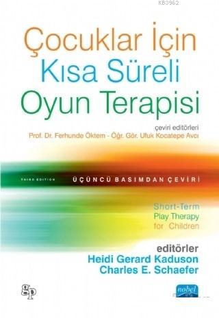 Çocuklar İçin Kısa Süreli Oyun Terapisi | Charles E. Schaefer | Nobel 