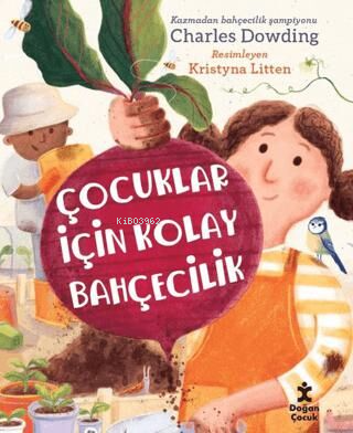 Çocuklar İçin Kolay Bahçecilik | Charles Dowding | Doğan Çocuk